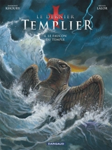 Le dernier templier. Vol. 4. Le faucon du temple - Raymond Khoury