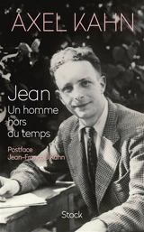 Jean : un homme hors du temps - Axel Kahn