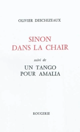 Sinon dans la chair. Un tango pour Amalia - Olivier Deschizeaux