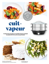 Cuit-vapeur : 75 recettes salées et sucrées pour cuisiner de bons petits plats au quotidien - Orathay