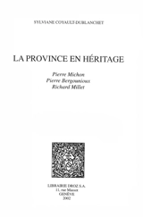 La province en héritage : Pierre Michon, Pierre Bergounioux, Richard Millet - Sylviane Coyault