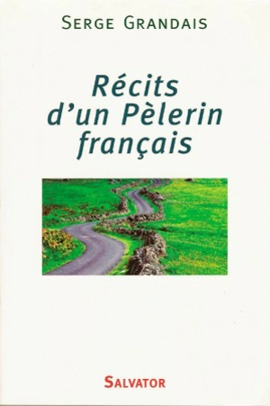 Récits d'un pèlerin français - Serge Grandais