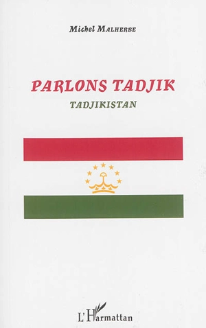 Parlons tadjik : Tadjikistan - Michel Malherbe