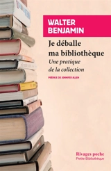 Je déballe ma bibliothèque : une pratique de la collection - Walter Benjamin