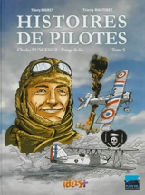 Histoires de pilotes. Vol. 5. Charles Nungesser : l'ange de fer - Thierry Bourcy