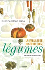 La fabuleuse histoire des légumes - Evelyne Bloch-Dano