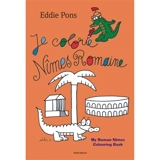 Je colorie Nîmes romaine. My Roman Nîmes colouring book - Eddie Pons