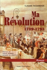 Ma révolution, 1789-1793 - Claude Faisandier