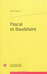Pascal et Baudelaire - Jean Dubray
