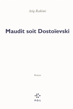 Maudit soit Dostoïevski - Atiq Rahimi