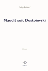 Maudit soit Dostoïevski - Atiq Rahimi