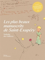 Les plus beaux manuscrits de Saint-Exupéry - Nathalie Des Vallières