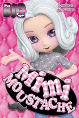 Mimi moustache. Vol. 1. Sois belle et tais-toi ? - Emilie Rivard