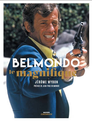 Belmondo, Le magnifique - Jérôme Wybon