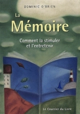 La mémoire : comment la stimuler et l'entretenir - Dominic O'Brien