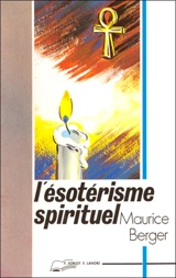 L'ésotérisme spirituel - Maurice Berger