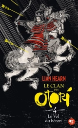Le clan des Otori. Vol. 4. Le vol du héron - Lian Hearn