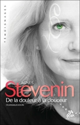 De la douleur à la douceur : transmutation - Agnès Stevenin