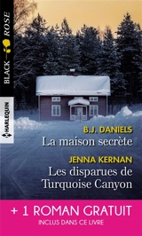 La maison secrète. Les disparues de Turquoise Canyon. Piégée par le mensonge - B.J. Daniels
