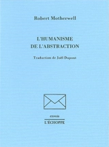 L'Humanisme de l'abstraction - Robert Motherwell