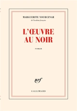 L'oeuvre au noir - Marguerite Yourcenar