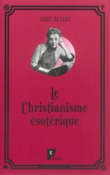 Le christianisme ésotérique - Annie Besant