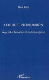 Culture et inculturation : approche théorique et méthodologique - Blaise Bayili