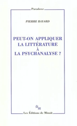 Peut-on appliquer la littérature à la psychanalyse ? - Pierre Bayard