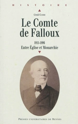 Le comte de Falloux : 1811-1886 : entre Eglise et monarchie - Gérald Gobbi