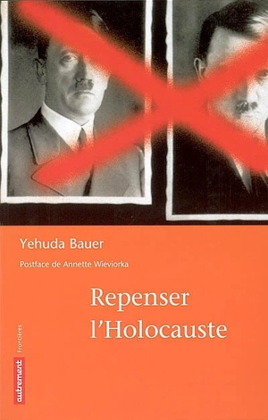 Repenser l'Holocauste - Yehuda Bauer