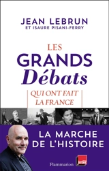 Les grands débats qui ont fait la France - Jean Lebrun