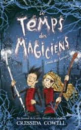 Le temps des magiciens. Vol. 2. L'éveil des sorciers - Cressida Cowell