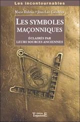 Les symboles maçonniques : éclairés par leurs sources anciennes - Marie Delclos