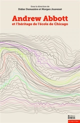 Andrew Abbott et l'héritage de l'Ecole de Chicago. Vol. 1