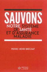 Sauvons notre système de santé et d'assurance maladie : un enjeu de société - Pierre-Henri Bréchat