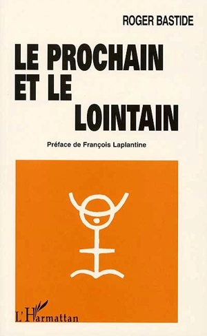 Le prochain et le lointain - Roger Bastide