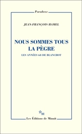 Nous sommes tous la pègre : les années 68 de Blanchot - Jean-François Hamel
