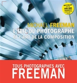 L'oeil du photographe et l'art de la composition - Michael Freeman