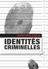 Identités criminelles : la vérité interdite - Christophe Naudin