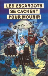 Les escargots se cachent pour mourir - Michel Pagel
