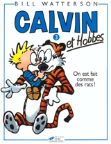 Calvin et Hobbes. Vol. 3. On est fait comme des rats ! - Bill Watterson