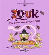 Zouk. Vol. 18. Une élève presque parfaite - Serge Bloch