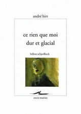 Ce rien que moi dur et glacial : Hélène Schjerfbeck - André Hirt