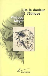 De la douleur à l'éthique - Philippe Meyer
