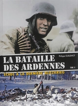 La bataille des Ardennes : échec à la dernière Blitzkrieg. Vol. 2. La pointe nord : l'assaut de la 6.PanzerArmee - Philippe Guillemot