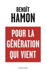 Pour la génération qui vient - Benoît Hamon