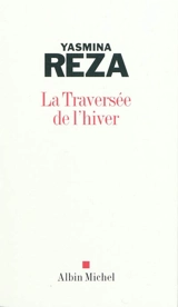 La traversée de l'hiver - Yasmina Reza