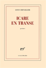 Icare en transe : poèmes - Louis Chevaillier