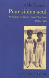 Pour violon seul : souvenirs d'enfance dans l'en-deçà, 1938-1945 - Aldo Zargani