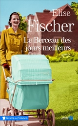 Le berceau des jours meilleurs - Elise Fischer